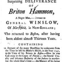 A Narrative of the Uncommon Sufferings, and Surprizing Deliverance of Briton Hammon, a Negro Man,---Servant to General Winslow, of Marshfield, in New-England: Who Returned to Boston, After Having Been Absent Almost Thirteen Years.
