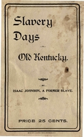 Slavery Days in Old Kentucky. A True Story of a Father Who Sold His Wife and Four Children. By One of the Children.